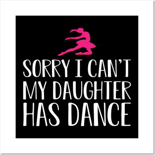 Ballet Mom - Sorry I can't my daughter has dance Posters and Art